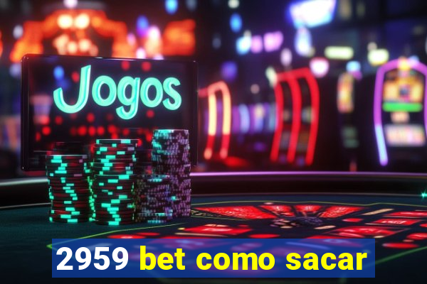 2959 bet como sacar